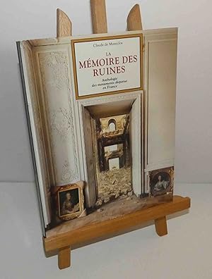 La mémoire des ruines. Anthologie des monuments disparus en France. Mengès. Paris. 1992.