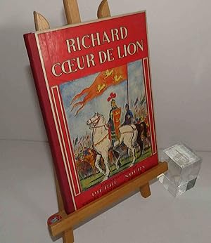 Richard Coeur de Lion, adaptation de Charles Tritten Illustrations de Pierre Noury. Ernest Flamma...