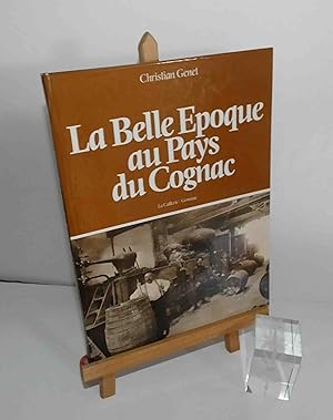 Imagen del vendedor de La belle poque au pays du Cognac. La caillerie Gmozac. 1982. a la venta por Mesnard - Comptoir du Livre Ancien
