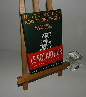 Histoire des rois de Bretagne, traduit et commenté par Laurence Mathey-Maille. Paris. Les Belles-...