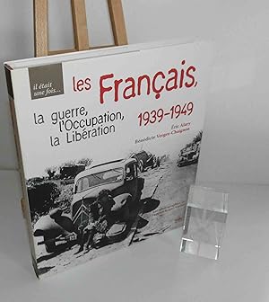 Les Français, la guerre, l'occupation, la libération - 1939-1949. 250 photographies de l'agence R...