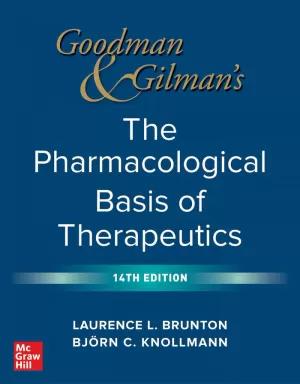 GOODMAN AND GILMAN S THE PHARMACOLOGICAL BASIS OF THERAPEUTICS, 14TH EDITION