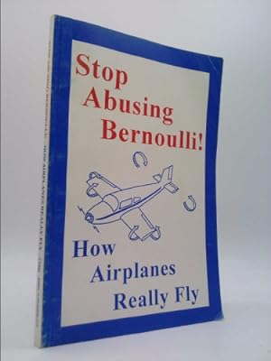 Bild des Verkufers fr Stop Abusing Bernoulli!: How Airplanes Really Fly zum Verkauf von ThriftBooksVintage