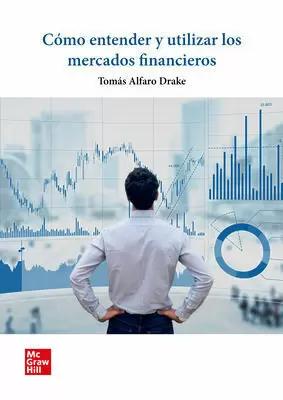 CÓMO ENTENDER Y UTILIZAR LOS MERCADOS FINANCIEROS