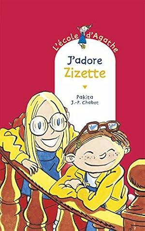 Seller image for L'cole d'Agathe Tome 3 : J'adore Zizette for sale by Dmons et Merveilles