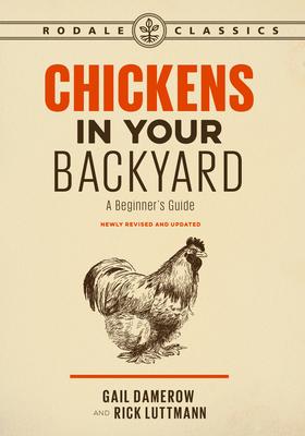 Immagine del venditore per Chickens in Your Backyard, Newly Revised and Updated: A Beginner\ s Guide venduto da moluna