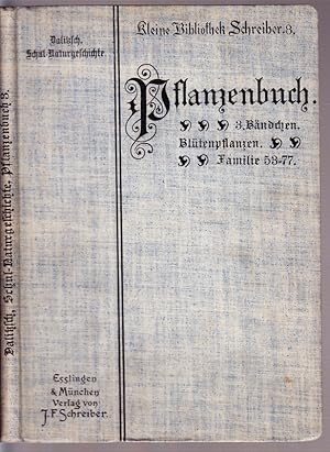 Seller image for Pflanzenbuch mit in den Text eingedruckten farbigen Abbildungen. Ein Lehrbuch der Botanik zum Gebrauch im Freien und in der Schule. 3. Bndchen: Familie 53-77. Bltenpflanzen. for sale by Antiquariat Krikl