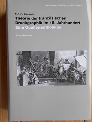 Theorie der französischen Druckgraphik im achtzehnten Jahrhundert : eine Quellenanthologie. Neue ...