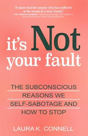 Image du vendeur pour It's Not Your Fault : The Subconscious Reasons We Self-sabotage and How to Stop mis en vente par GreatBookPrices