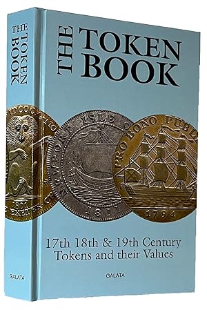 The Token Book. 17th, 18th & 19th Century Tokens and Their Values