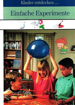 Bild des Verkufers fr Kinder entdecken . Einfache Experimente. [Leitung der Red.: Marianne Tlle. Aus dem Engl. bertr. von Andrea Hamann] / Time-Life-Kinder-Bibliothek zum Verkauf von Versandantiquariat Nussbaum