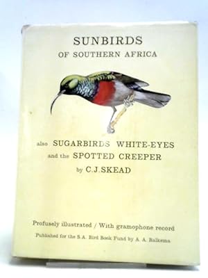 Seller image for The Sunbirds of Southern Africa, Also the Sugarbirds, the White-Eyes and the Spotted Creeper for sale by World of Rare Books
