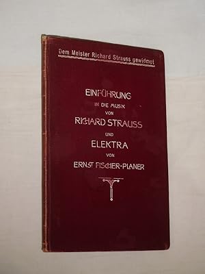 Einführung in die Musik von Richard Strauss und Elektra. Zum Verständnis des Meisters. Erläuterun...