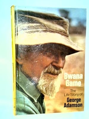 Seller image for Bwana Game: The Life Story of George Adamson for sale by World of Rare Books