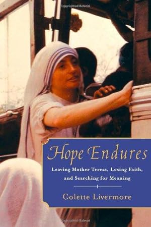 Bild des Verkufers fr Hope Endures: Leaving Mother Teresa, Losing Faith, and Searching for Meaning zum Verkauf von WeBuyBooks