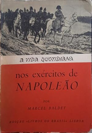 A VIDA QUOTIDIANA NOS EXÉRCITOS DE NAPOLEÃO.