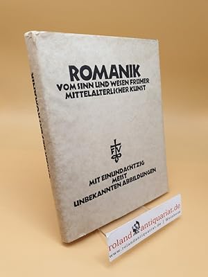 Seller image for Romanik ; Vom Sinn und Wesen frher mittelalterlicher Kunst for sale by Roland Antiquariat UG haftungsbeschrnkt