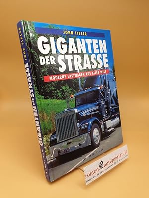 Bild des Verkufers fr Giganten der Strae ; Moderne Lastwagen aus aller Welt zum Verkauf von Roland Antiquariat UG haftungsbeschrnkt