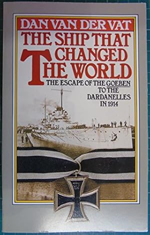 Bild des Verkufers fr The Ship That Changed the World: Escape of the "Goeben" to the Dardanelles in 1914 zum Verkauf von WeBuyBooks