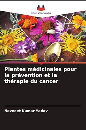 Bild des Verkufers fr Plantes mdicinales pour la prvention et la thrapie du cancer zum Verkauf von moluna