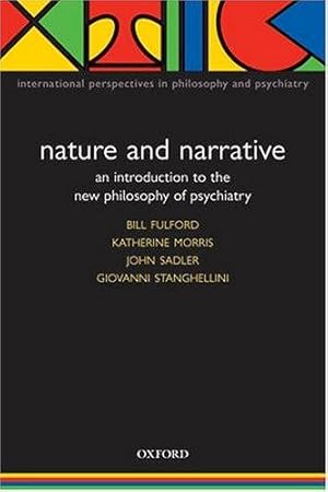 Image du vendeur pour Nature and Narrative: An Introduction to the New Philosophy of Psychiatry (International Perspectives in Philosophy & Psychiatry) mis en vente par WeBuyBooks