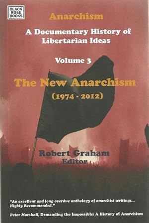 Seller image for Anarchism Volume Three   A Documentary History of Libertarian Ideas, Volume Three   The New Anarchism for sale by AHA-BUCH GmbH