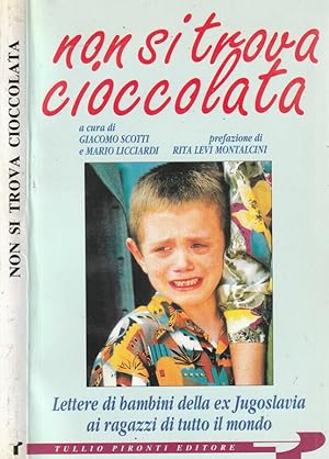 Bild des Verkufers fr Non si trova cioccolata Lettere di bambini della ex Jugoslavia ai ragazzi di tutto il mondo zum Verkauf von Biblioteca di Babele