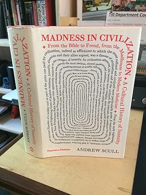Imagen del vendedor de Madness in Civilization: A Cultural History of Insanity from the Bible to Freud, from the Madhouse to Modern Medicine a la venta por Dreadnought Books