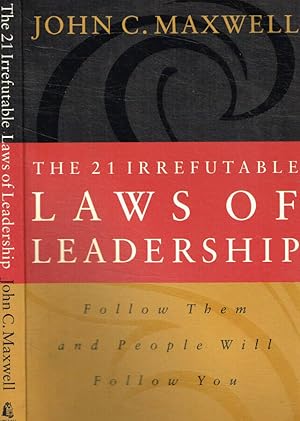 Seller image for The 21 irrefutable laws of leadership Follow them and people will follow you for sale by Biblioteca di Babele