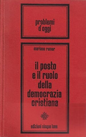 Bild des Verkufers fr Il posto e il ruolo della Democrazia Cristiana Dscorso pronunciato dal Segretario Politico della Democrazia Cristiana il 15 marzo 1966 alla Camera in occasione del dibattito per la fiducia al Governo zum Verkauf von Biblioteca di Babele