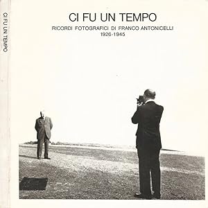 Bild des Verkufers fr Ci fu un tempo Ricordi fotografici di Franco Antonicelli. 1926-1945 zum Verkauf von Biblioteca di Babele