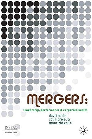 Image du vendeur pour Mergers: Leadership, Performance and Corporate Health (INSEAD Business Press) mis en vente par WeBuyBooks
