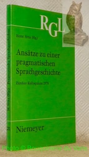 Bild des Verkufers fr Anstze zu einer pragmatischen Sprachgeschichte. Zrcher Kolloquium 1978. Reihe Germanistische Linguistik, Band 21. zum Verkauf von Bouquinerie du Varis