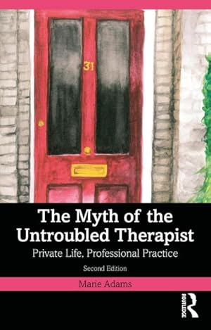 Bild des Verkufers fr The Myth of the Untroubled Therapist : Private Life, Professional Practice zum Verkauf von AHA-BUCH GmbH