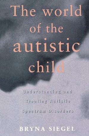 Seller image for The World of the Autistic Child: Understanding and Treating Autistic Spectrum Disorders (European Political Science) for sale by WeBuyBooks