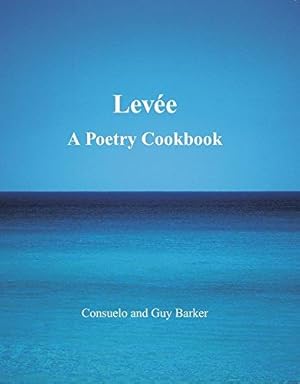 Bild des Verkufers fr Levee: A Poetry Cookbook zum Verkauf von WeBuyBooks