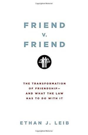 Bild des Verkufers fr Friend v. Friend: The Transformation of Friendship--And What the Law Has to Do with It zum Verkauf von WeBuyBooks