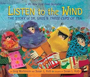 Imagen del vendedor de Listen to the Wind: The Story of Dr. Greg & Three Cups of Tea (Rise and Shine) a la venta por Reliant Bookstore