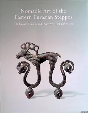 Bild des Verkufers fr Nomadic Art from the Eastern Eurasian Steppes: The Eugene V. Thaw and Other New York Collections zum Verkauf von Klondyke