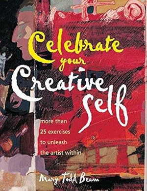 Bild des Verkufers fr Celebrate Your Creative Self: More Than 25 Exercises to Unleash the Artist within zum Verkauf von WeBuyBooks