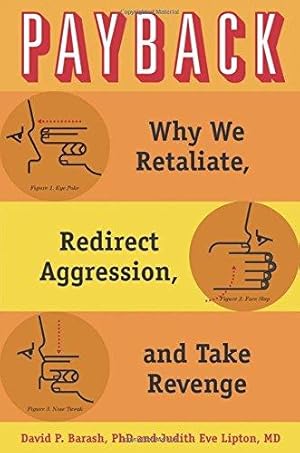 Imagen del vendedor de Payback: Why We Retaliate, Redirect Aggression, and Take Revenge a la venta por WeBuyBooks