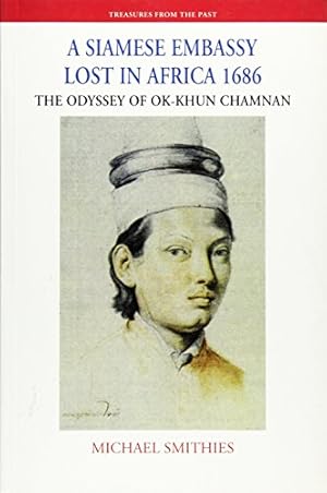 Immagine del venditore per A Siamese Embassy Lost in Africa, 1686: The Odyssey of Ok-Khun Chamnan (Treasures from the Past) venduto da -OnTimeBooks-