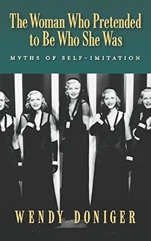 Seller image for The Woman Who Pretended to Be Who She Was: Myths of Self-Imitation for sale by WeBuyBooks