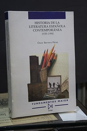 Historia de la literatura española contemporánea 1939-1990.- Barrero Pérez, Óscar.