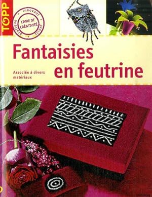 Immagine del venditore per Fantaisies en feutrine: Associe  divers matriaux venduto da Dmons et Merveilles