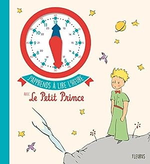Image du vendeur pour J'apprends  lire l'heure avec le Petit Prince mis en vente par Dmons et Merveilles