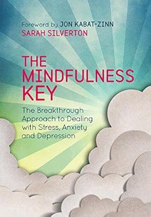 Bild des Verkufers fr The Mindfulness Key: The Breakthrough Approach to Dealing with Stress, Anxiety and Depression zum Verkauf von WeBuyBooks