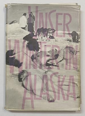 Seller image for Unser Winter in Alaska. Ins Deutsche bertragen von Ilse Krmer. for sale by Antiquariat Martin Barbian & Grund GbR