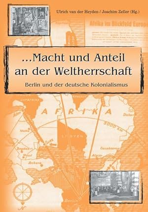 Bild des Verkufers fr Macht und Anteil an der Weltherrschaft' : Berlin und der deutsche Kolonialismus zum Verkauf von AHA-BUCH GmbH