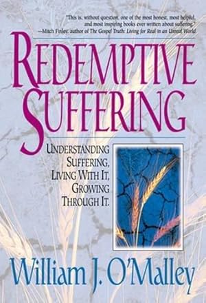 Image du vendeur pour Redemptive Suffering: Understanding Suffering, Living with It, Growing Through It mis en vente par WeBuyBooks